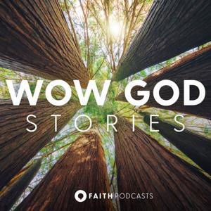 Wow God Stories by Faith Podcast Network