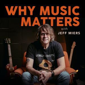 Why Music Matters With Jeff Miers by Jeff Miers