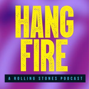 Hang Fire: A Rolling Stones Podcast by Hang Fire: A Rolling Stones Podcast
