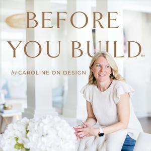 Before You Build℠ Podcast by Caroline On Design