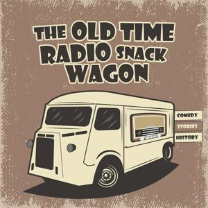 Old Time Radio Snack Wagon|Rare Historic Radio Programs by Adam Graham| Old Time Radio Host