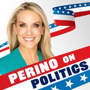 Perino on Politics by FOX News Podcasts