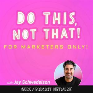 Do This, NOT That: Marketing Tips with Jay Schwedelson by GURU Media Hub
