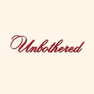 Unbothered by Unbothered