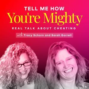 Tell Me How You're Mighty: Real Talk About Cheating by Tracy Schorn, Sarah Gorrell