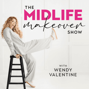 The Midlife Makeover Show |  Women Over 40, Menopause Support, Hormone Health, Divorce Recovery, Empty Nest Advice, Aging Gracefully, Finding Purpose by Wendy Valentine - Podcaster, Author & Midlife Coach