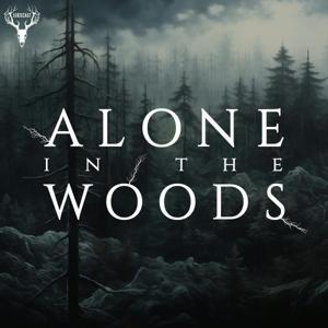 Alone in the Woods by Eeriecast Network