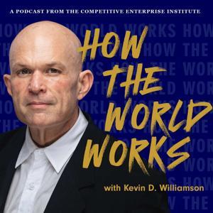 How The World Works by Kevin D. Williamson