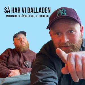 Så har vi balladen by Mark Le Fêvre og Pelle Lundberg