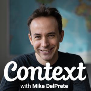 Context with Mike DelPrete by Mike DelPrete