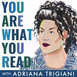 You Are What You Read by Adriana Trigiani