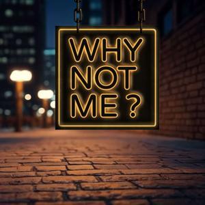 Tony Mantor: Why Not Me ? by Tony Mantor