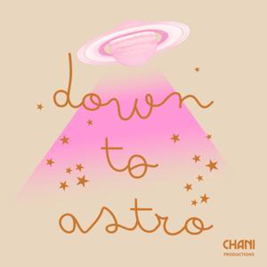 Down to Astro by CHANI Productions