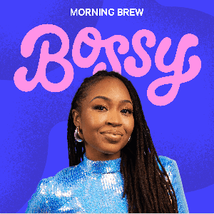 BOSSY by Morning Brew