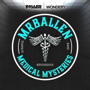 MrBallen’s Medical Mysteries by Wondery | Ballen Studios