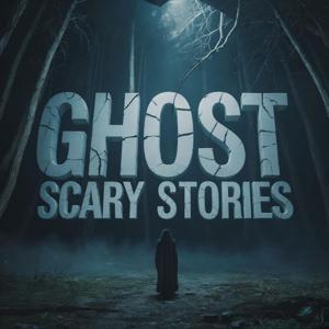 Ghost - Scary Stories by Caloroga Shark Media / Ghost Story Daily