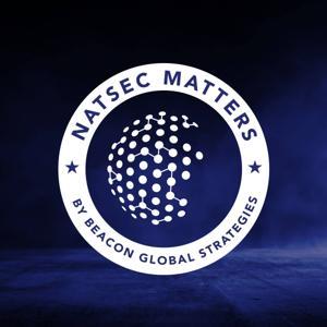 NatSec Matters by Beacon Global Strategies LLC