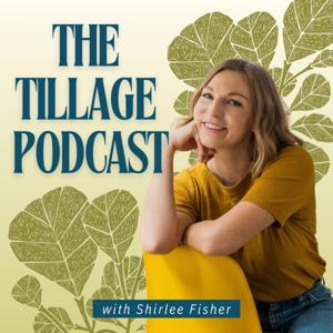 The Tillage Podcast by Shirlee Fisher