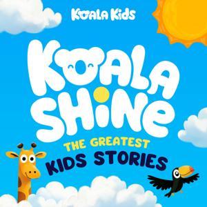 Koala Shine: The Greatest Kids Stories by Koala Kids & Starglow Media