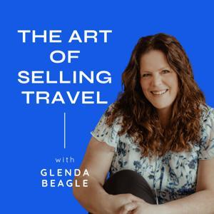 The Art Of Selling Travel Podcast by Glenda Beagle