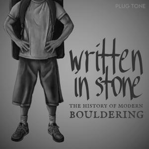 Written in Stone: Climbing History by Plug Tone Audio