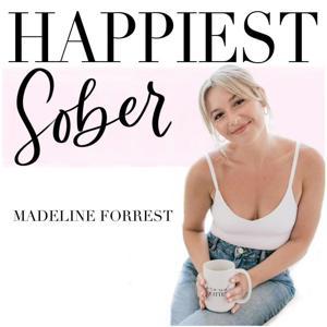 Happiest Sober Podcast by Madeline Forrest
