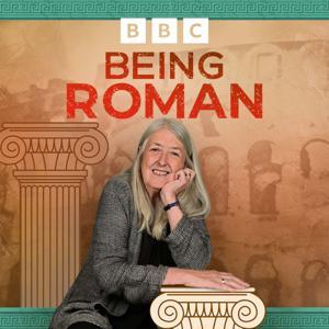 Being Roman with Mary Beard by BBC Radio 4