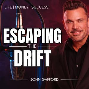Escaping the Drift with John Gafford by John Gafford