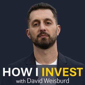 How I Invest with David Weisburd by David Weisburd