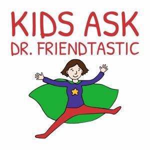 Kids Ask Dr. Friendtastic: Friendship Advice for Kids (K-8) by Eileen Kennedy-Moore, PhD, author, psychologist, focusing on children's feelings, children's friendships, parenting, mental health.