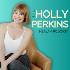 The Holly Perkins Health Podcast by Holly Perkins, BS CSCS