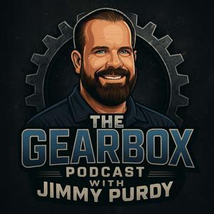 Gearbox Podcast by Jimmy Purdy