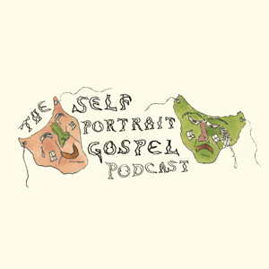 The Self Portrait Gospel :: Podcast by The Self Portrait Gospel :: Podcast