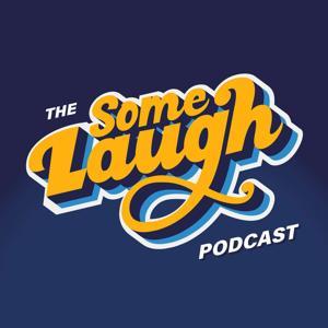 Some Laugh by Some Laugh Podcast