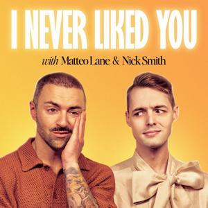 I Never Liked You by Matteo Lane and Nick Smith