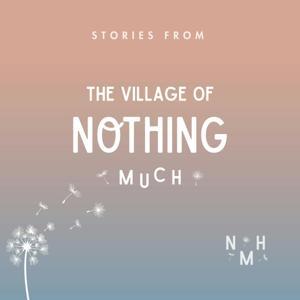Stories from the Village of Nothing Much by Wellness Loud