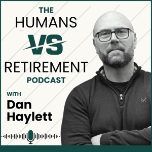 The Humans vs Retirement Podcast by Dan Haylett