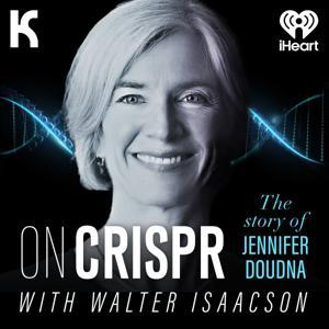 ON CRISPR: The Story of Jennifer Doudna with Walter Isaacson by iHeartPodcasts and Kaleidoscope