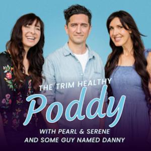 Trim Healthy Podcast w/Serene & Pearl (and some guy named Danny) by Trim Healthy Mamas