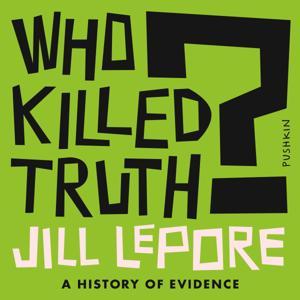 Who Killed Truth? by Pushkin Industries