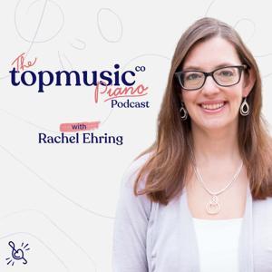 TopMusic Piano Podcast by Tim Topham
