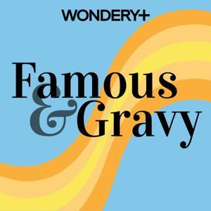 Famous and Gravy by Wondery | 14th Street Studios