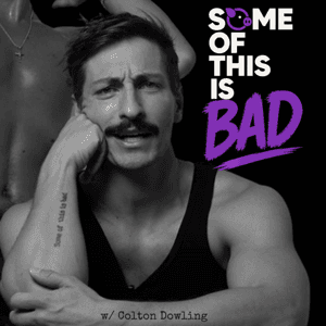 Some Of This Is Bad by Hosted by Colton Dowling and Dylan Carlino - produced by Jimmy Clifford