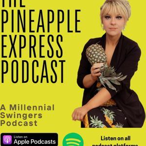 The Pineapple Express: A Millennial’s Guide to Love, Sex Positivity, Non-Monogamy, Polyamory & Swinging by Kiley ‘Sexyswingerchic’