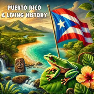 Puerto Rico: A Living History by Puerto Rico: A Living History