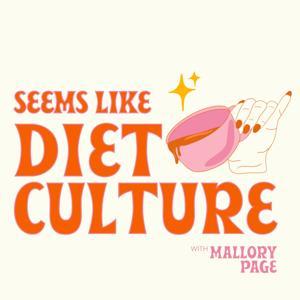 Seems Like Diet Culture by Mallory Page, RD