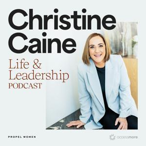 Christine Caine's Life & Leadership Podcast with Propel Women by AccessMore