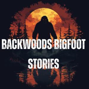 Backwoods Bigfoot Stories by Backwoods Bigfoot Stories-Bigfoot Encounters