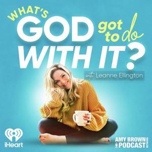 What's God Got To Do With It? With Leanne Ellington by iHeartPodcasts