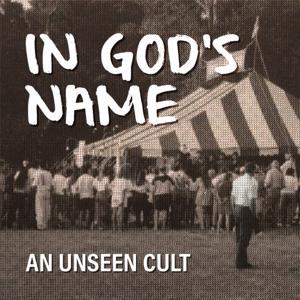 In God's Name: An Unseen Cult by Grace Elizabeth